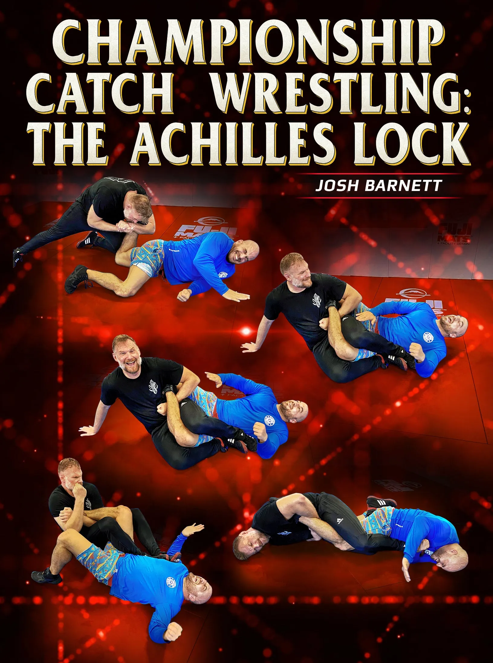 Championship Catch Wrestling: The Achilles Lock by Josh Barnett